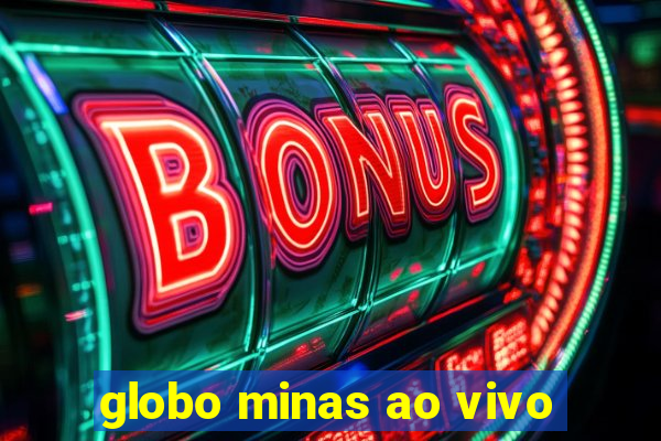 globo minas ao vivo